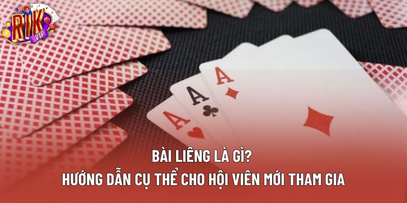 Bài Liêng Là Gì? Hướng Dẫn Cụ Thể Cho Hội Viên Mới Tham Gia